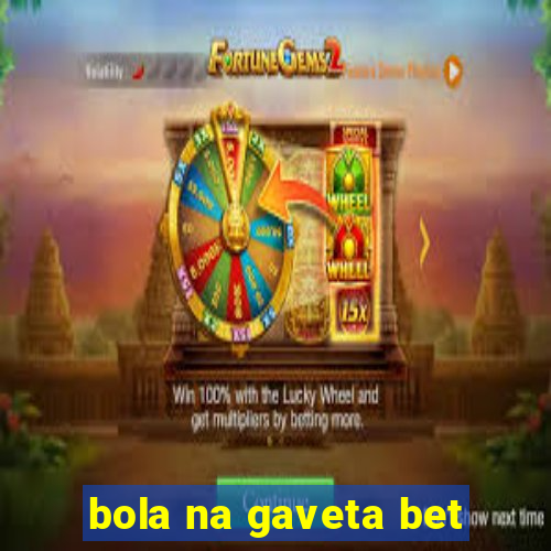 bola na gaveta bet